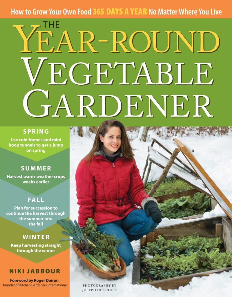 The Year-Round Vegetable Gardener: How to Grow Your Own Food 365 Days a Year