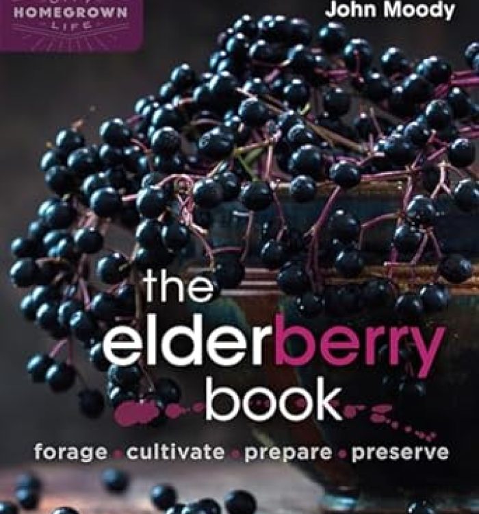 The Elderberry Book: Forage, Cultivate, Prepare, Preserve